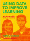 Using data to improve learning  – book by Anthony Shaddock