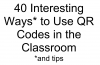 40 Interesting ways to use QR codes in the classroom