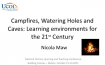 Campfires, watering holes and caves: Learning environments for the 21st Century