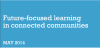 Future-focused learning in connected communities